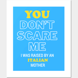 You Don't Scare Me I Was Raised By An Italian Mother Posters and Art